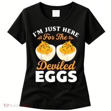 IM Just Here For The Deviled Eggs Women's T-Shirt