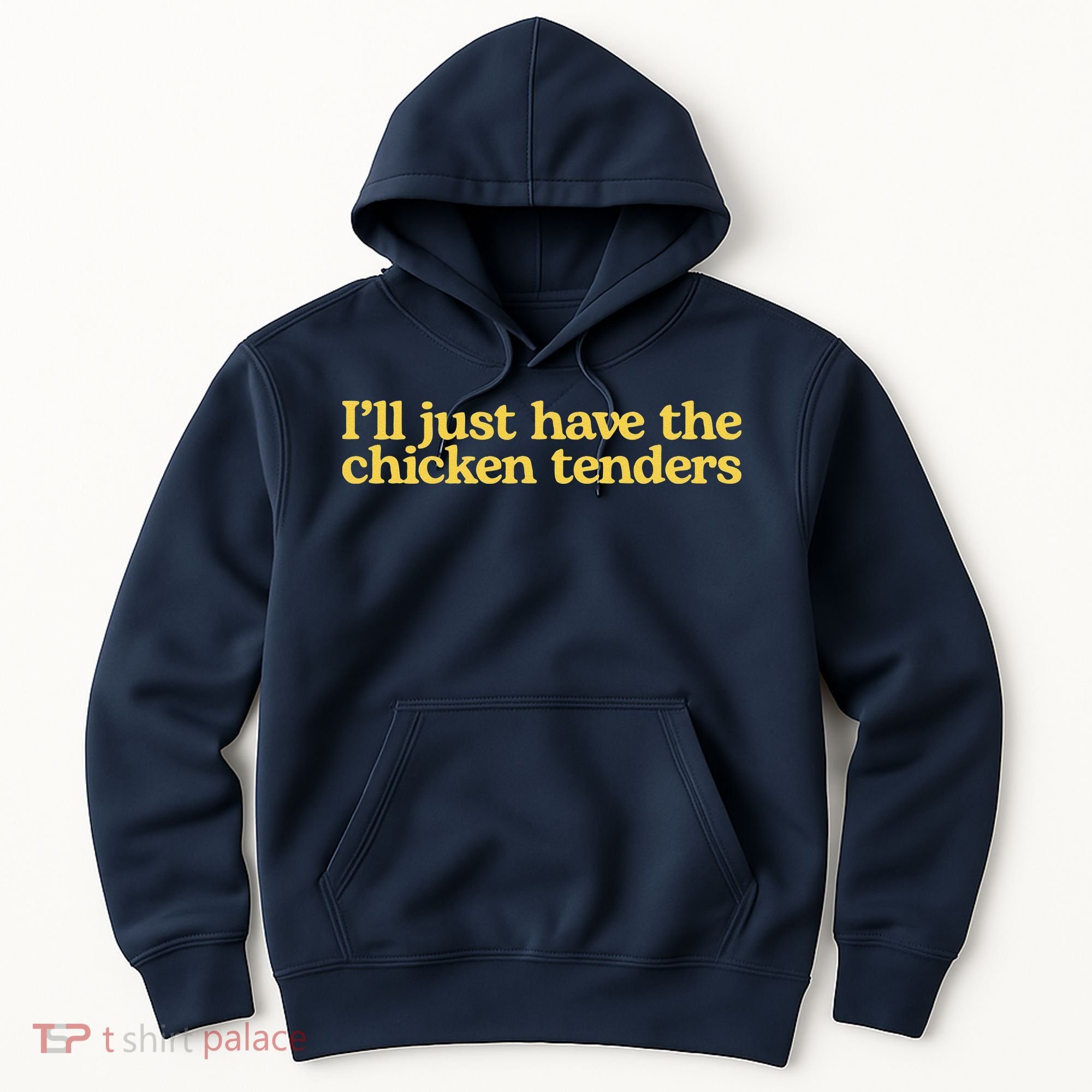 I'll Just Have The Chicken Tenders Funny Hoodie