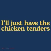 I'll Just Have The Chicken Tenders Funny Sweatshirt thumb 3
