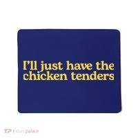 I'll Just Have The Chicken Tenders Funny Mousepad thumb 0