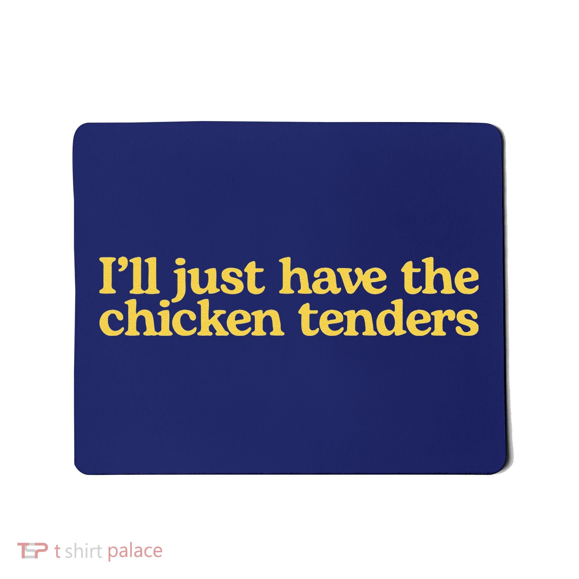 I'll Just Have The Chicken Tenders Funny Mousepad