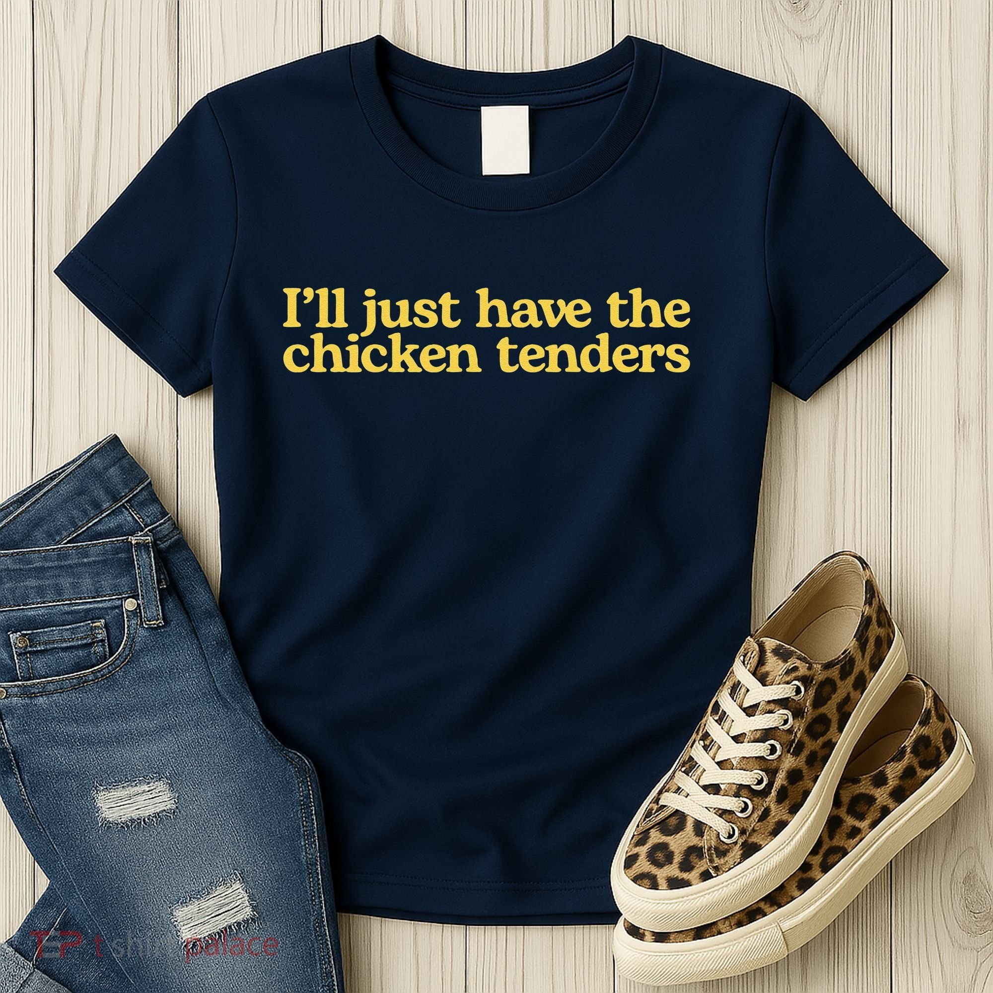 I'll Just Have The Chicken Tenders Funny Women's T-Shirt