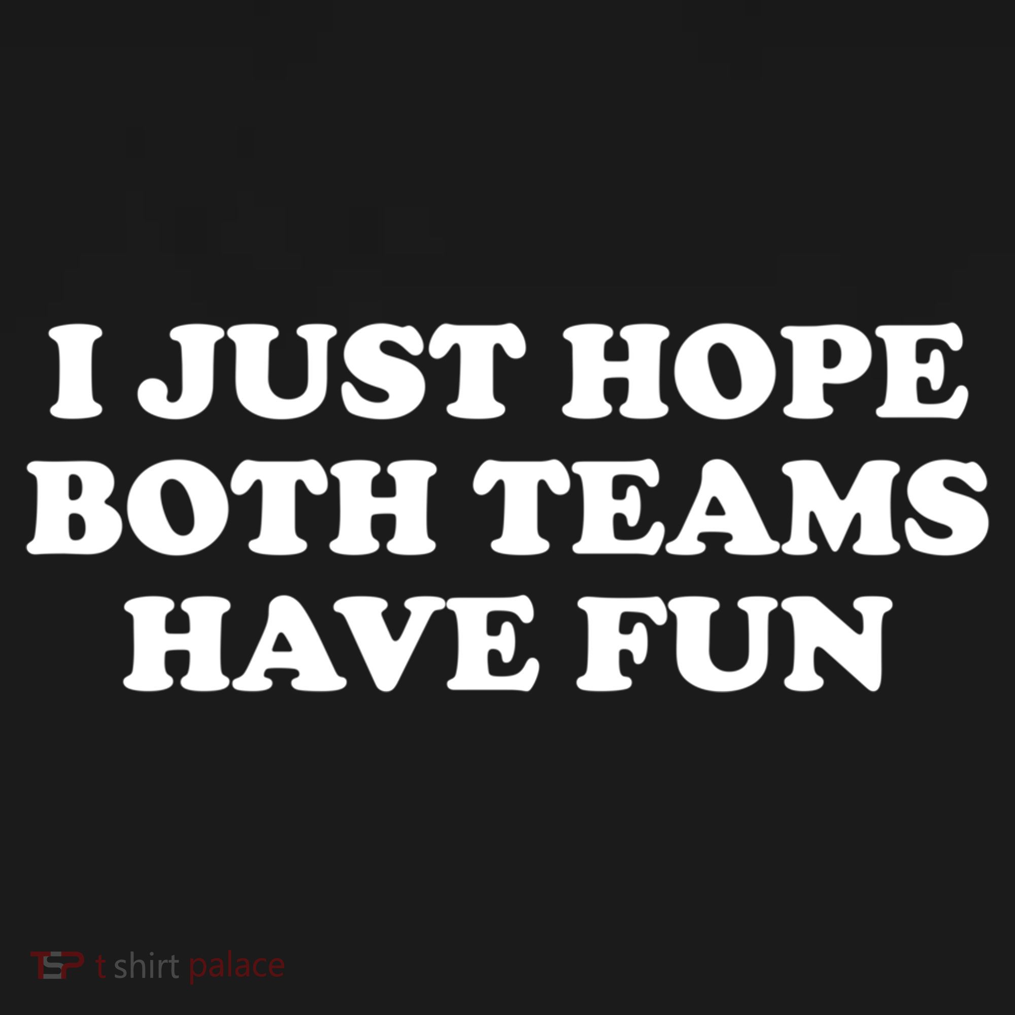 I Just Hope Both Teams Have Fun Cute Gift Pajama Set