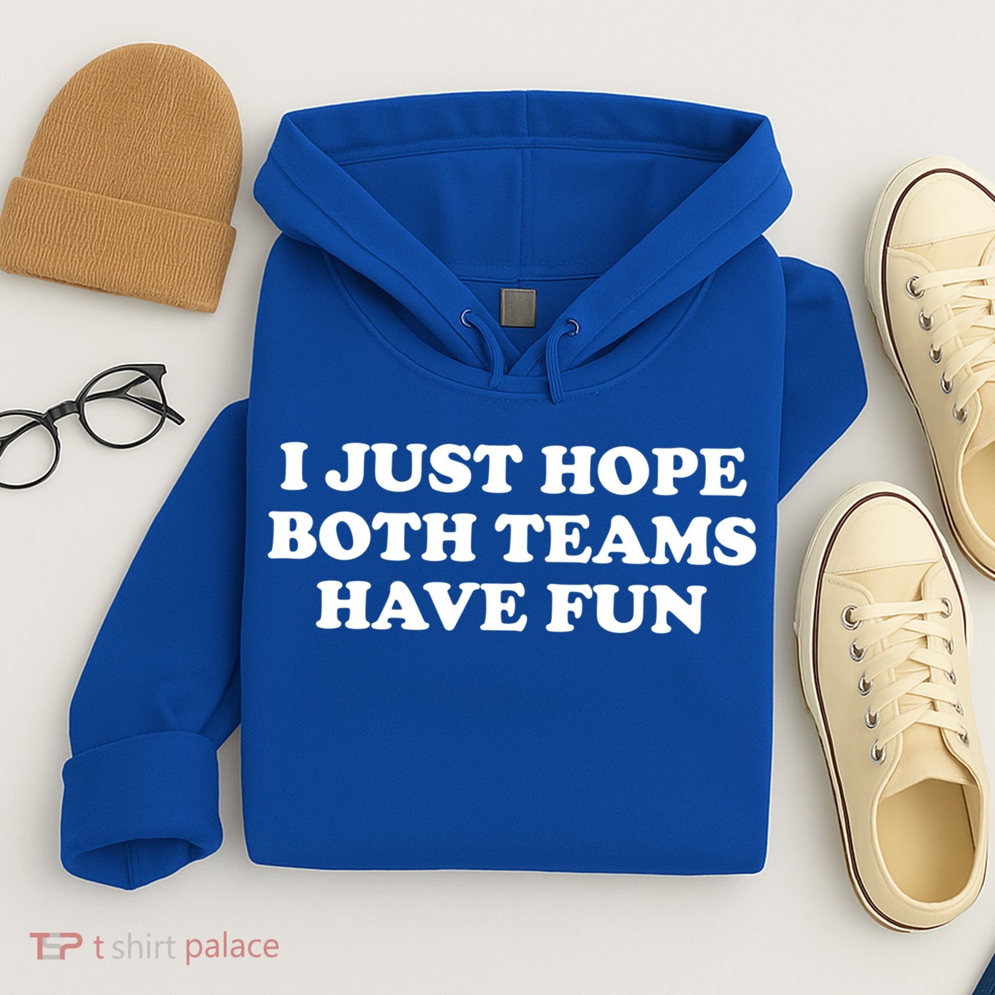 I Just Hope Both Teams Have Fun Cute Gift Hoodie
