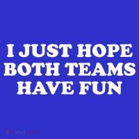 I Just Hope Both Teams Have Fun Cute Gift Long Sleeve Shirt thumb 2