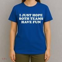 I Just Hope Both Teams Have Fun Cute Gift T-Shirt thumb 4