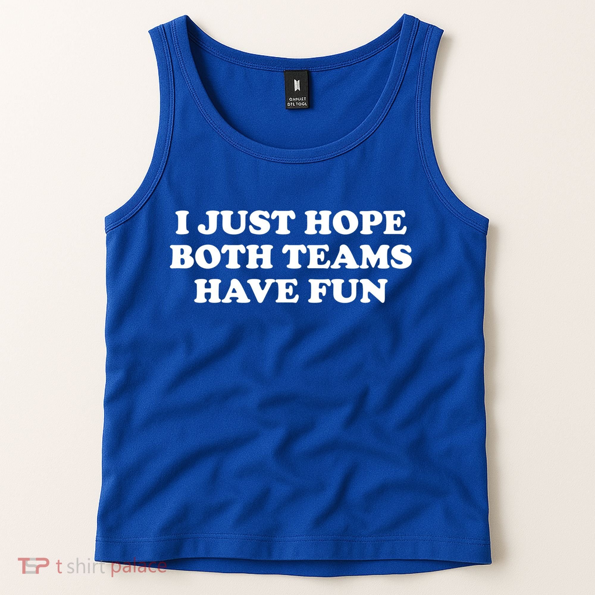 I Just Hope Both Teams Have Fun Cute Gift Tank Top