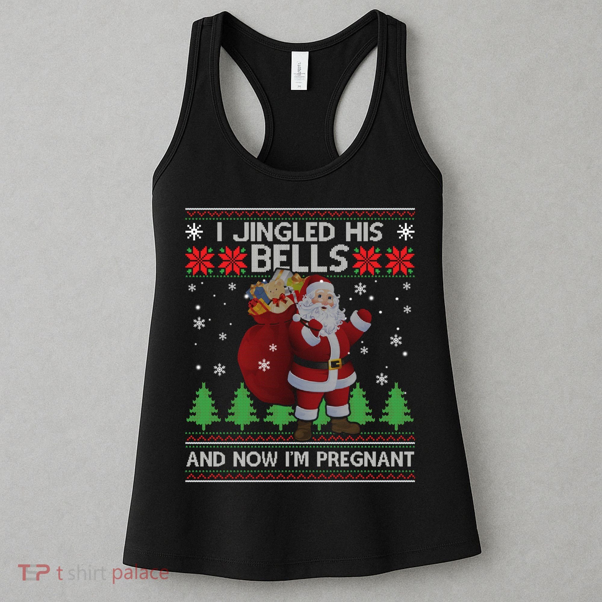 I Jingled His Bells And Now IM Pregnant Ugly Xmas Women's Tank Top