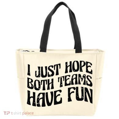 I Just Hope Both Teams Have Fun Tote Bag