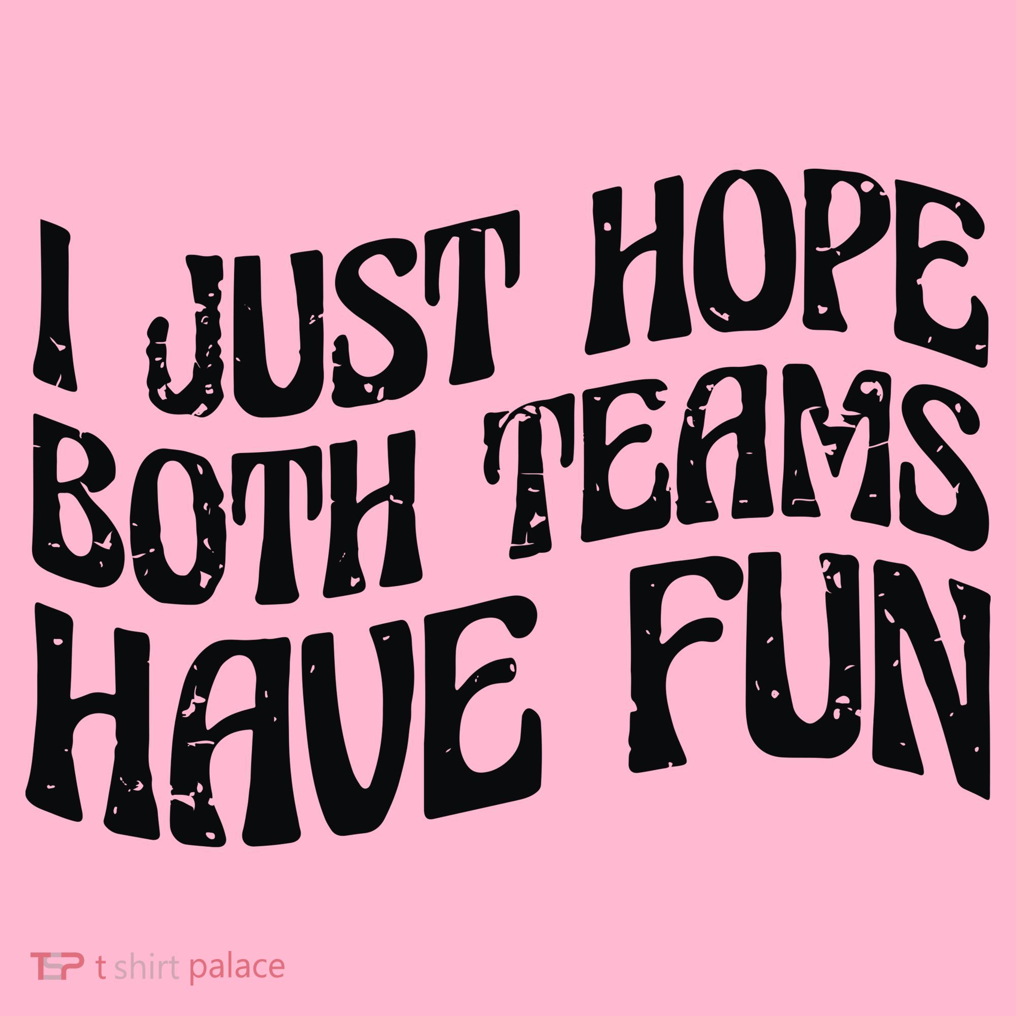 I Just Hope Both Teams Have Fun Coaster