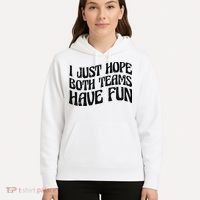 I Just Hope Both Teams Have Fun Hoodie thumb 5