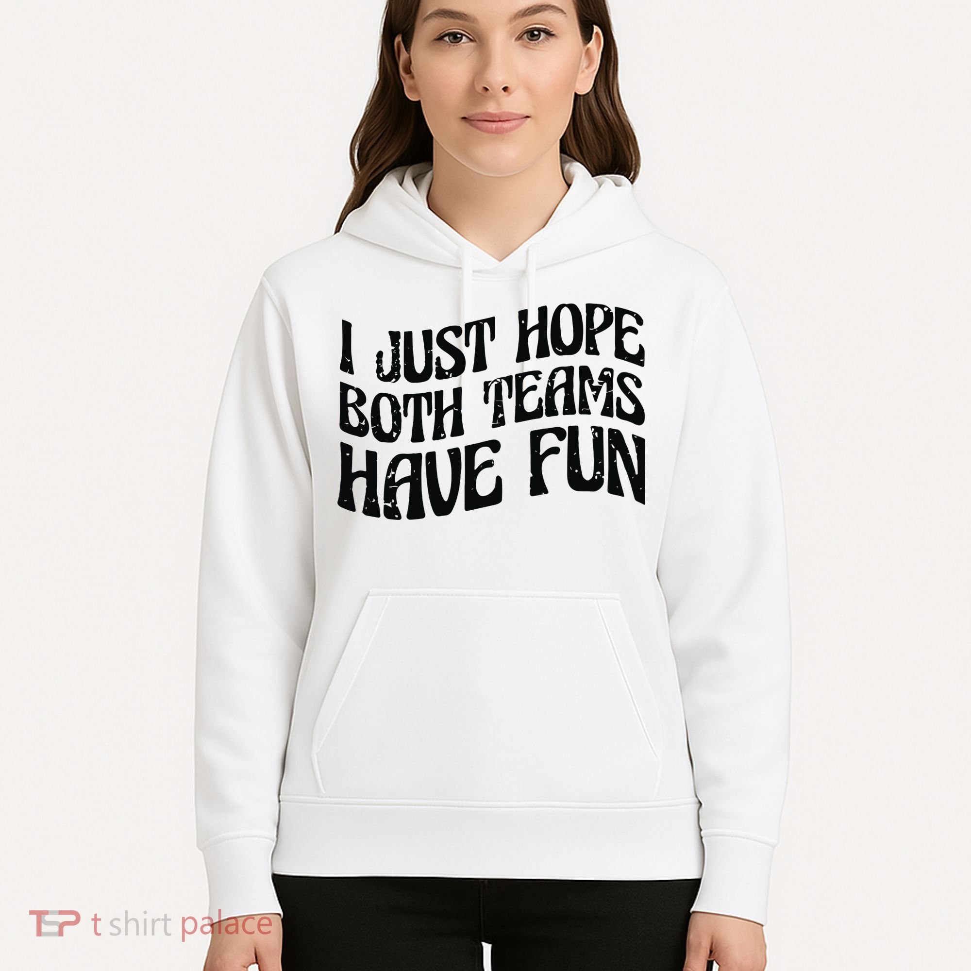 I Just Hope Both Teams Have Fun Hoodie