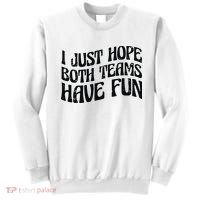 I Just Hope Both Teams Have Fun Sweatshirt thumb 0