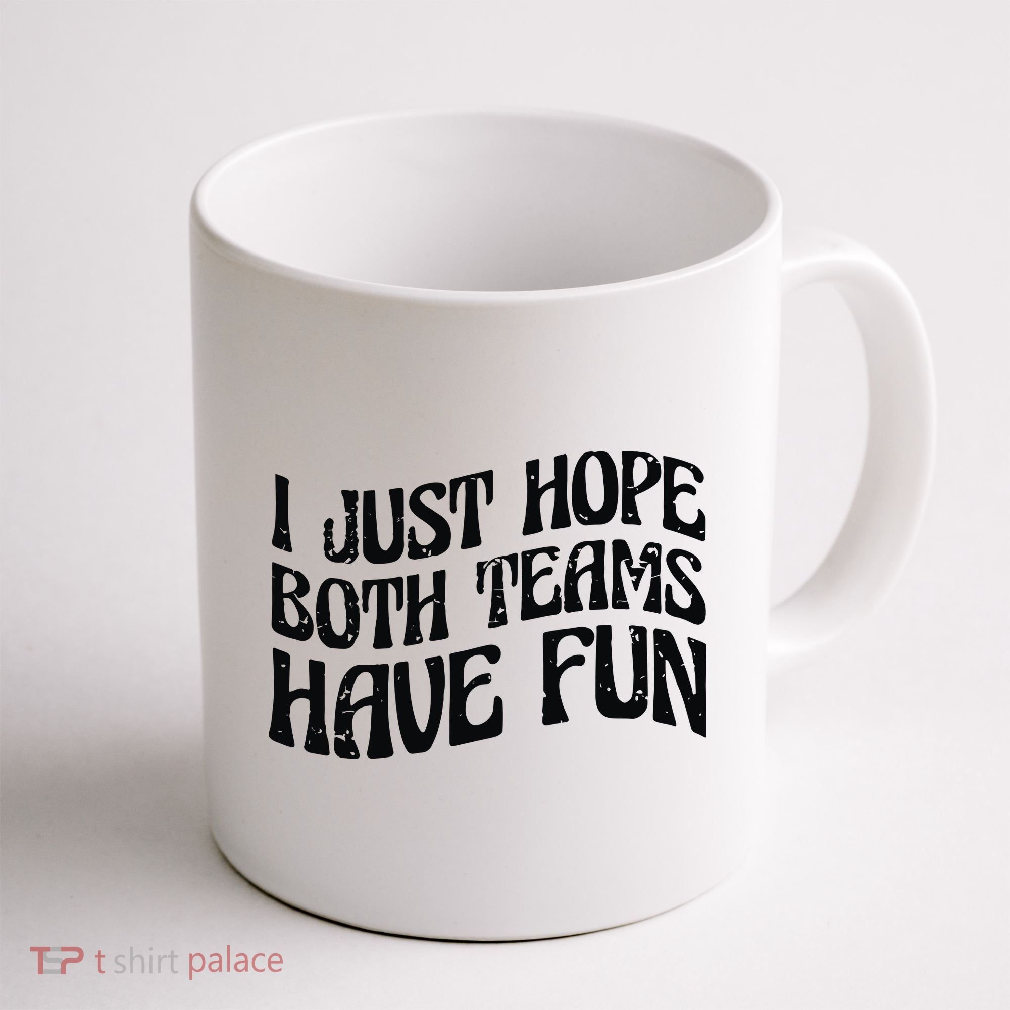 I Just Hope Both Teams Have Fun Coffee Mug