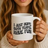 I Just Hope Both Teams Have Fun Coffee Mug thumb 3