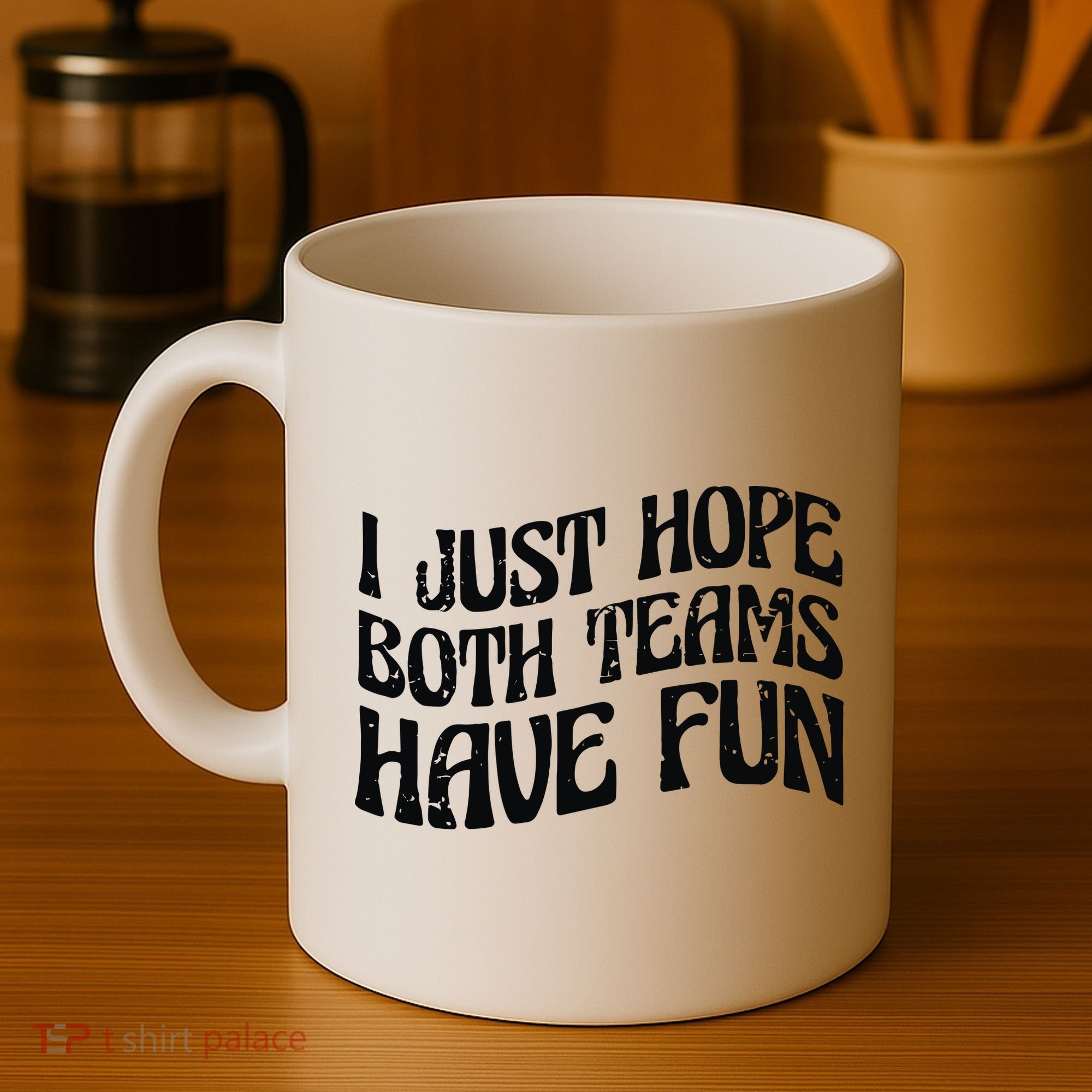 I Just Hope Both Teams Have Fun Coffee Mug