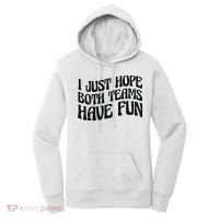 I Just Hope Both Teams Have Fun Women's Hoodie thumb 0