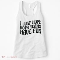 I Just Hope Both Teams Have Fun Women's Tank Top thumb 0