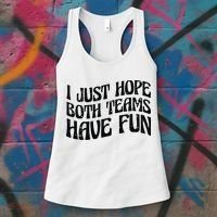 I Just Hope Both Teams Have Fun Women's Tank Top thumb 3