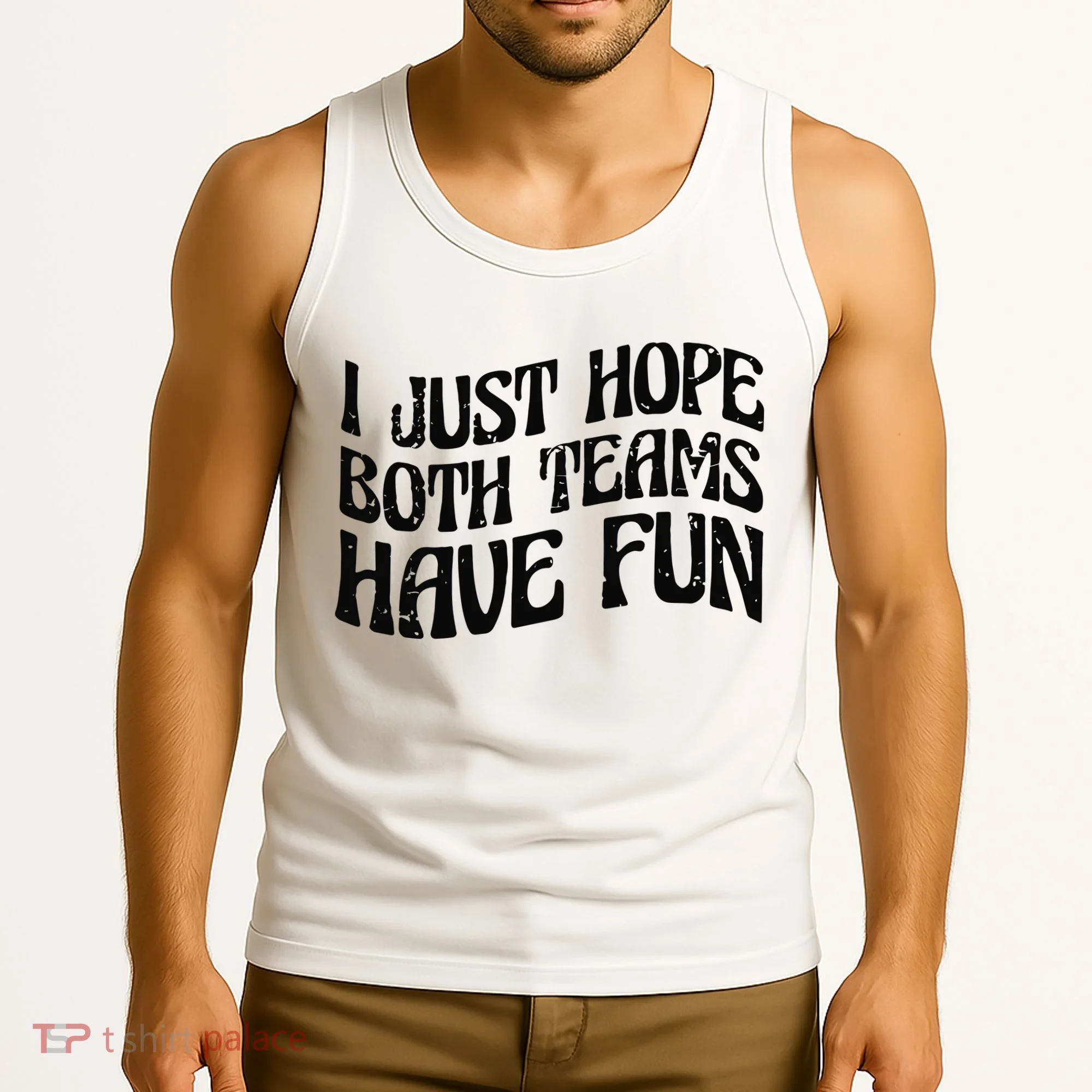 I Just Hope Both Teams Have Fun Tank Top