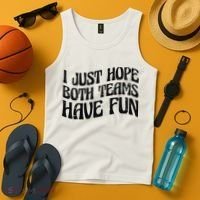 I Just Hope Both Teams Have Fun Tank Top thumb 4