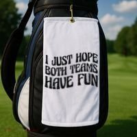 I Just Hope Both Teams Have Fun Golf Towel thumb 2
