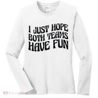I Just Hope Both Teams Have Fun Women's Long Sleeve Shirt thumb 0