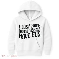 I Just Hope Both Teams Have Fun Kids Hoodie thumb 0