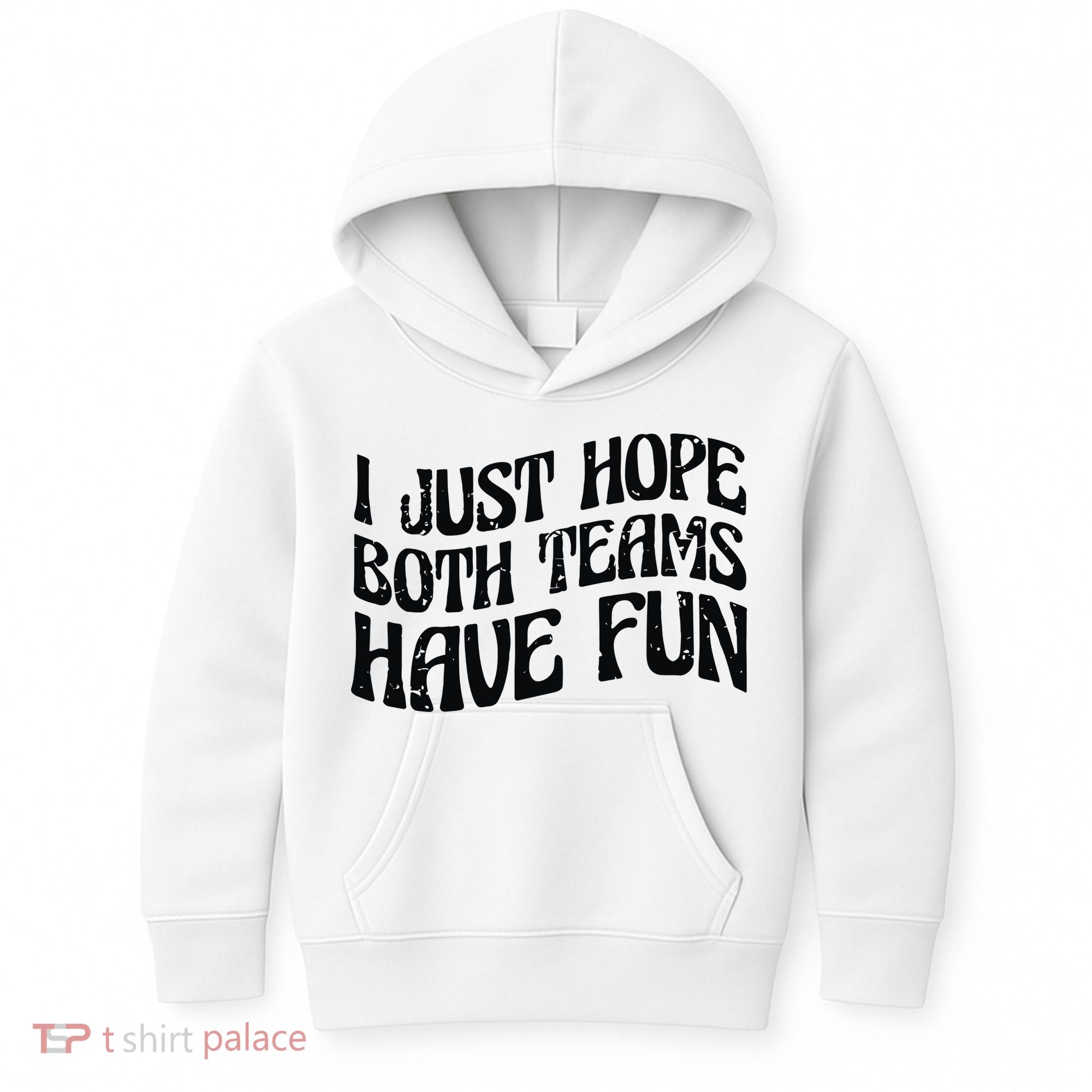 I Just Hope Both Teams Have Fun Kids Hoodie