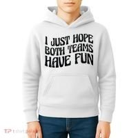 I Just Hope Both Teams Have Fun Kids Hoodie thumb 4
