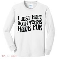 I Just Hope Both Teams Have Fun Kids Long Sleeve Shirt thumb 0