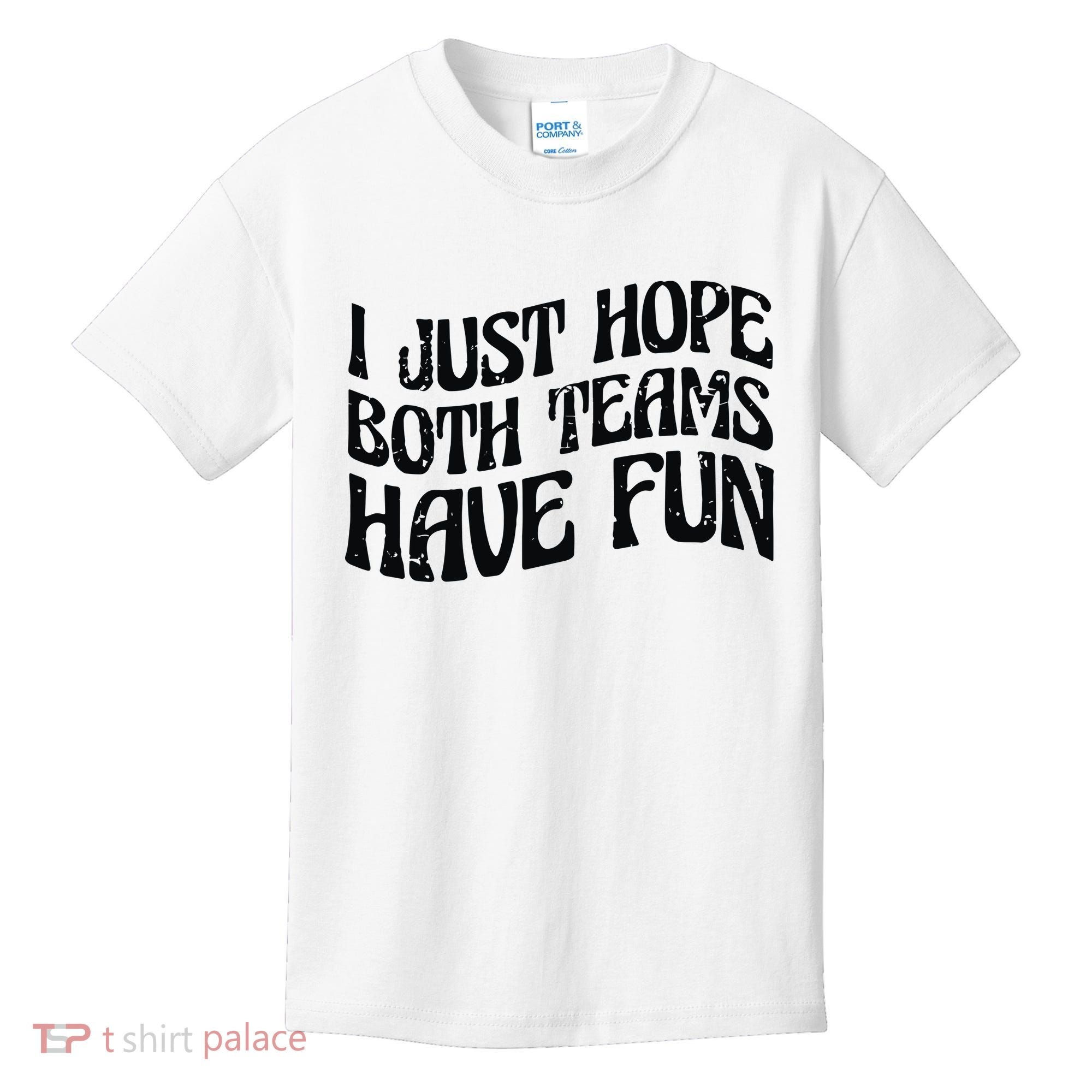 I Just Hope Both Teams Have Fun Kids T-Shirt