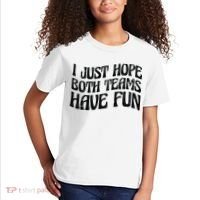 I Just Hope Both Teams Have Fun Kids T-Shirt thumb 2