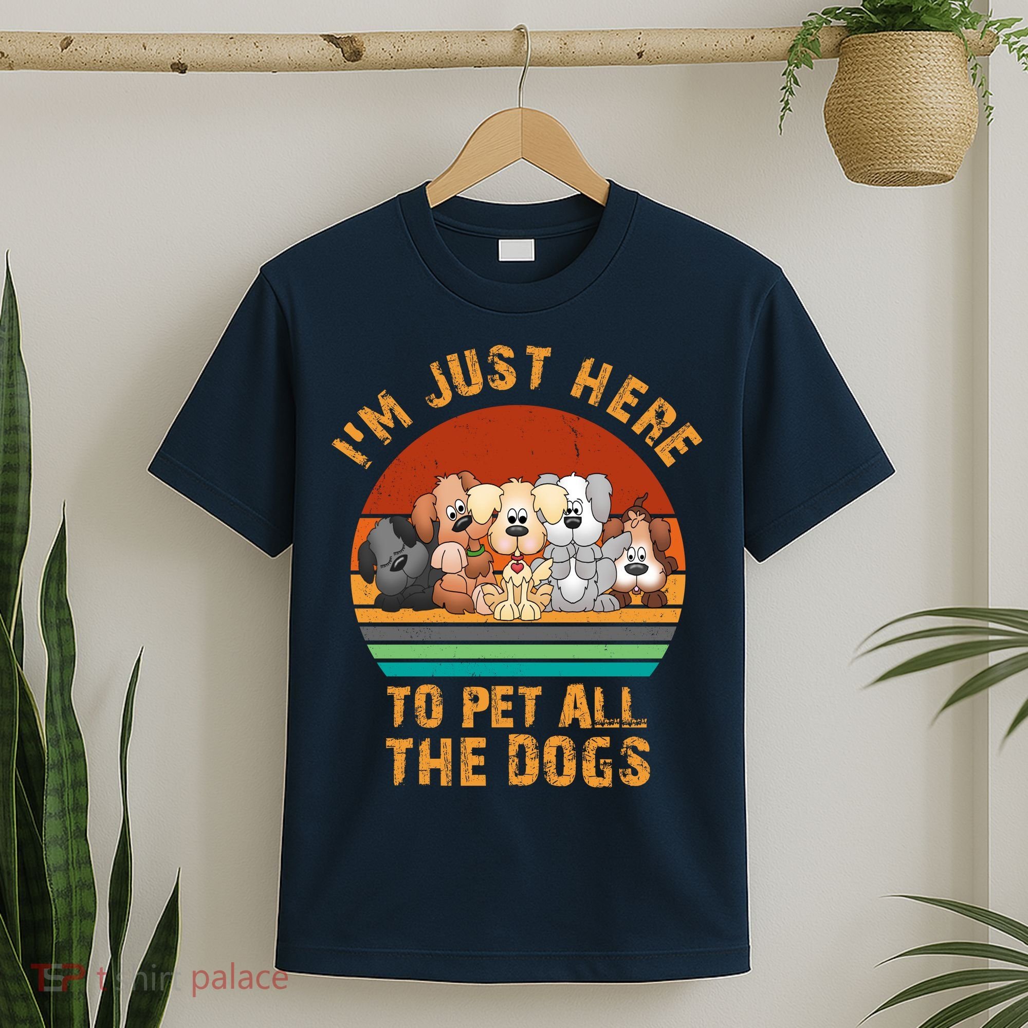 I'm Just Here To Pet All The Dogs Funny Dog Lover Vintage T-Shirt