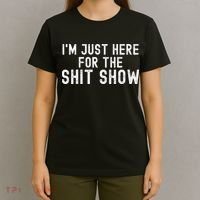 IM Just Here For The Shit Show Funny Joke Rude Slogan T-Shirt thumb 4