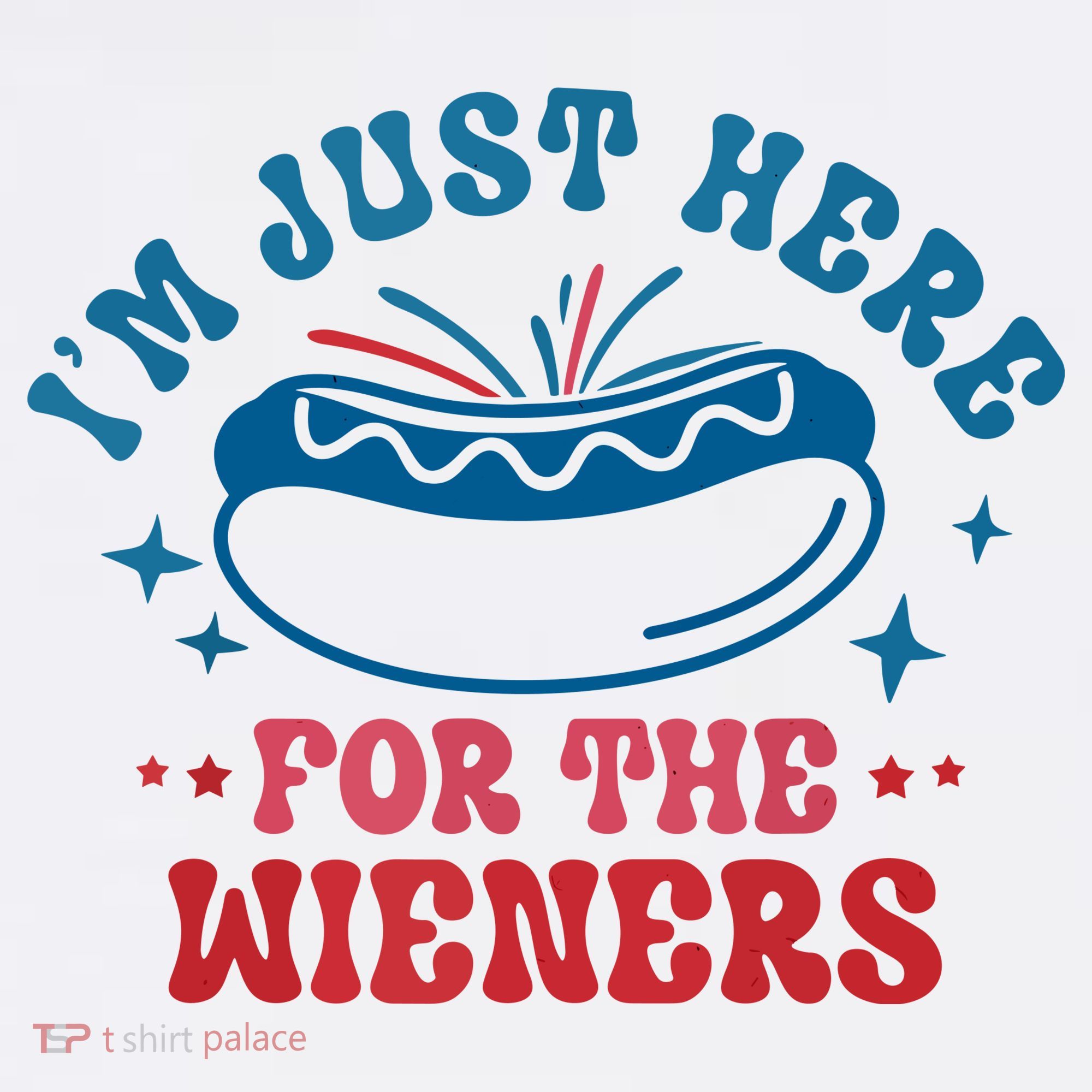 Im Just Here For The Wieners 4th Of July Hot Dogs T-Shirt