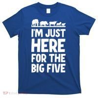 I'm Just Here For The Big Five Africa Safari Family Trip Cute Gift T-Shirt thumb 0
