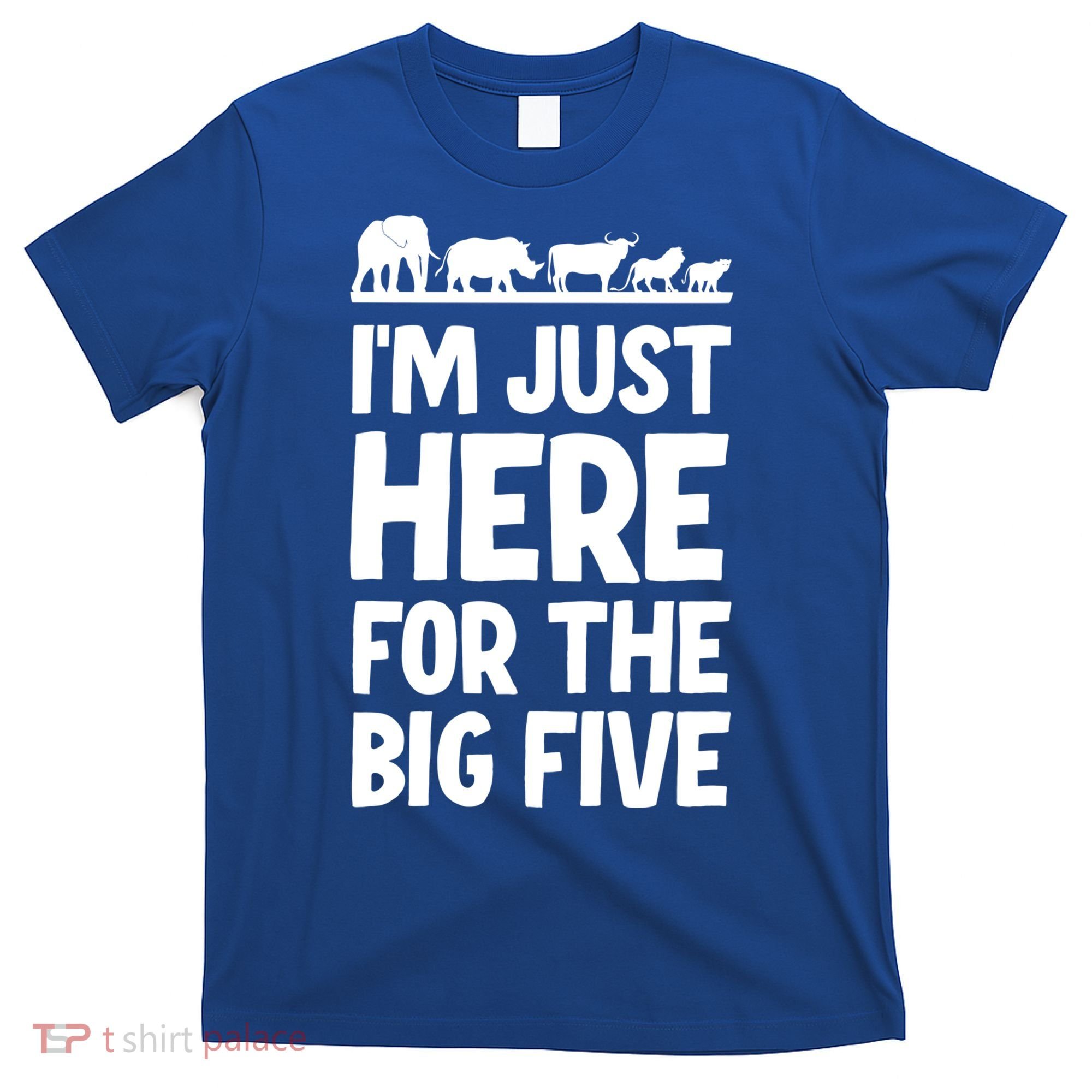 I'm Just Here For The Big Five Africa Safari Family Trip Cute Gift T-Shirt