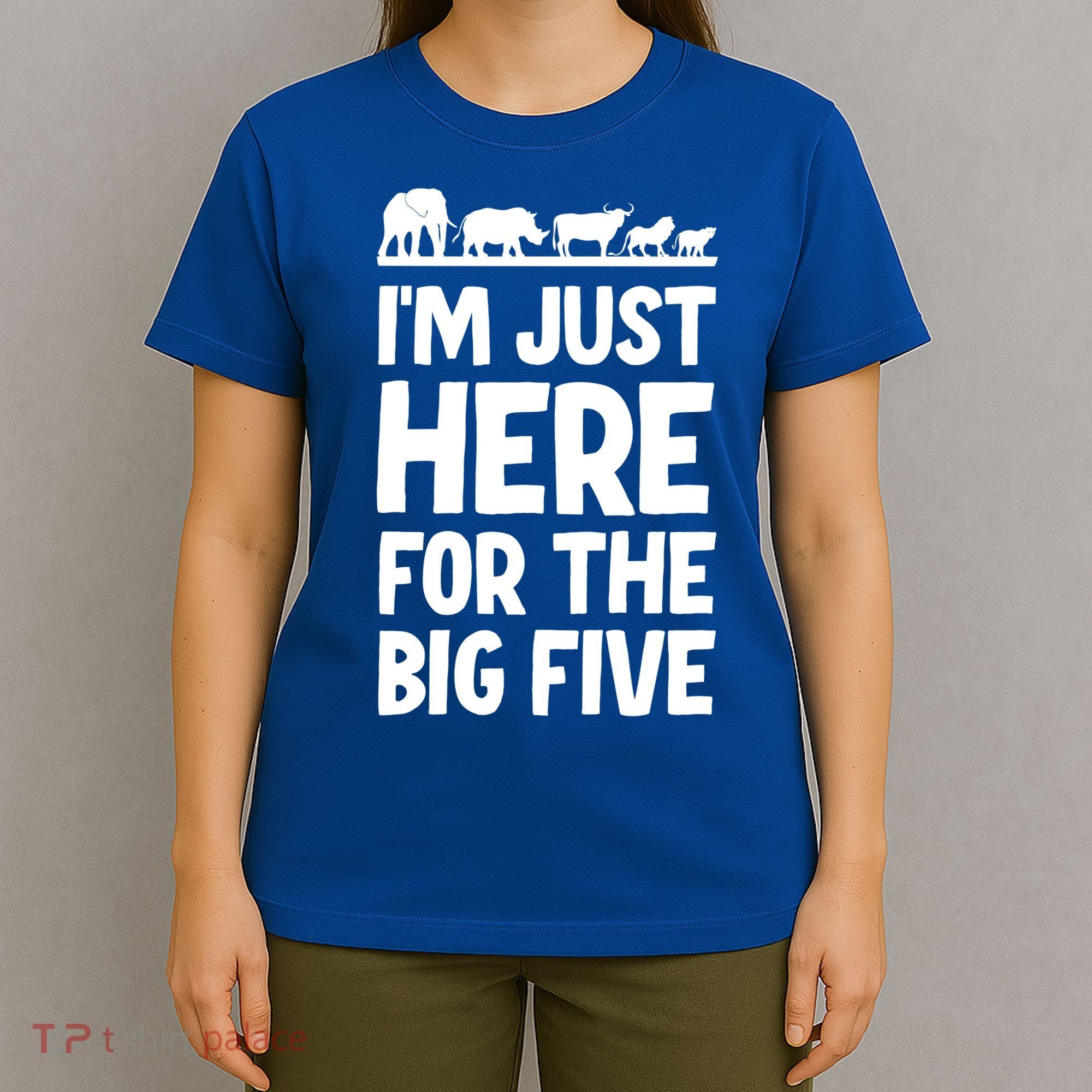 I'm Just Here For The Big Five Africa Safari Family Trip Cute Gift T-Shirt