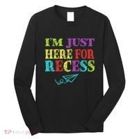 IM Just Here For Recess Funny Back To School Long Sleeve Shirt thumb 0