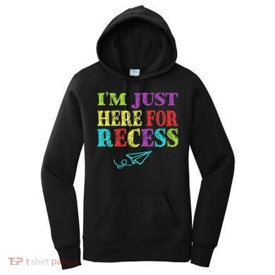 IM Just Here For Recess Funny Back To School Women's Hoodie