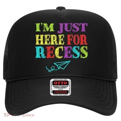 IM Just Here For Recess Funny Back To School Hat