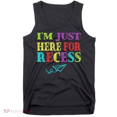 IM Just Here For Recess Funny Back To School Tank Top