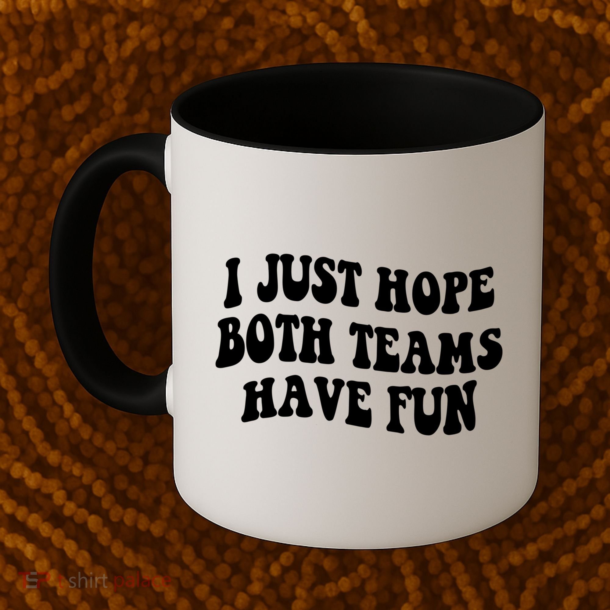 I Just Hope Both Teams Have Fun Gift Game Day Sports Fan Gift Coffee Mug