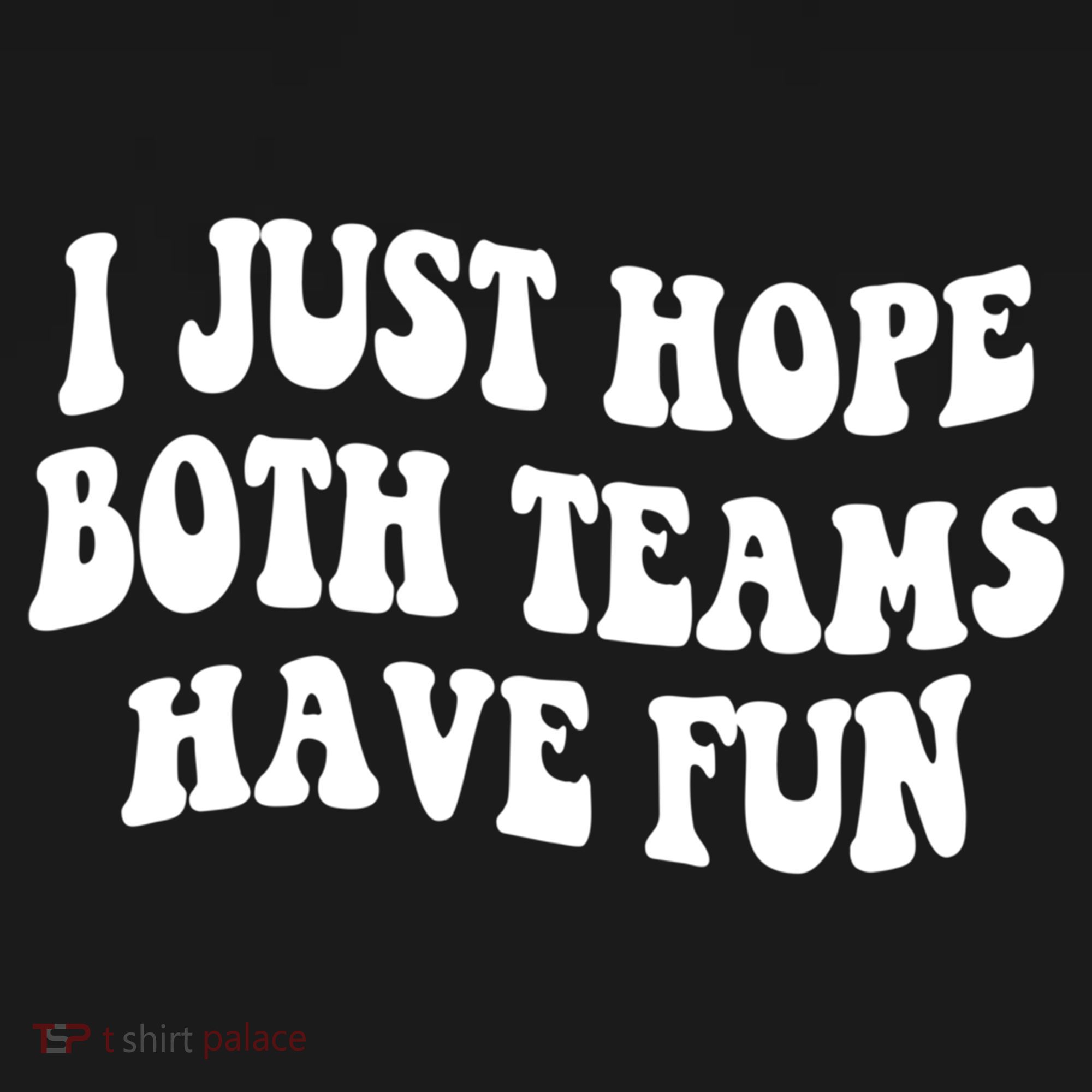 I Just Hope Both Teams Have Fun Gift Game Day Sports Fan Gift Women's Hoodie