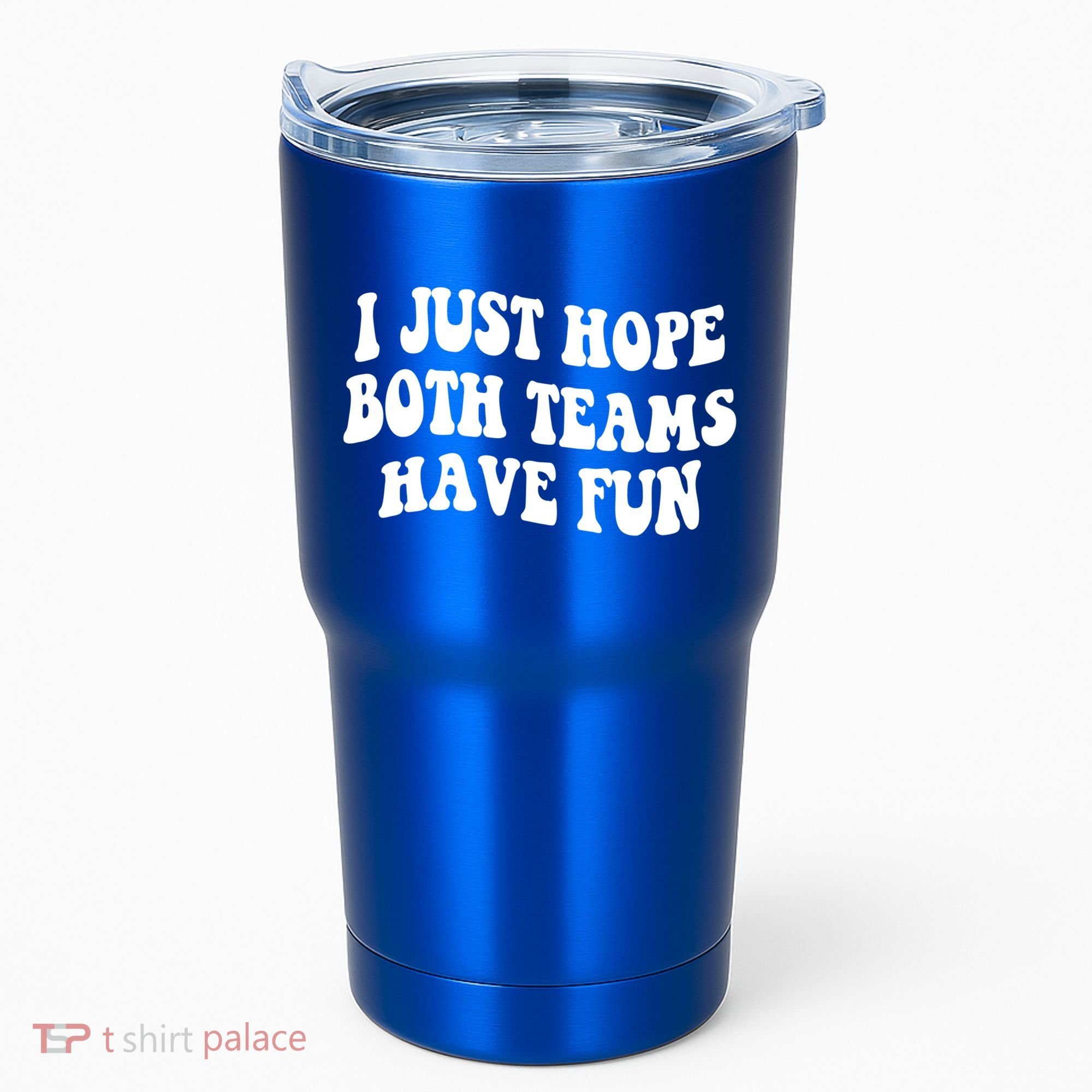 I Just Hope Both Teams Have Fun Gift Game Day Sports Fan Gift Tumbler