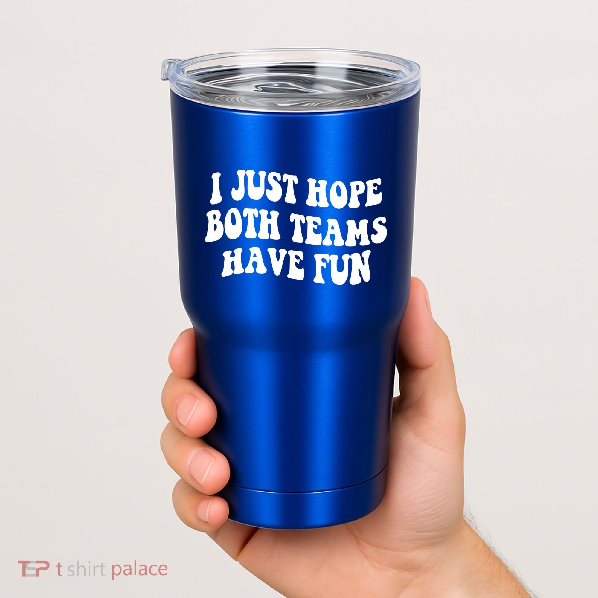 I Just Hope Both Teams Have Fun Gift Game Day Sports Fan Gift Tumbler