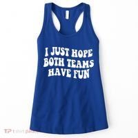 I Just Hope Both Teams Have Fun Gift Game Day Sports Fan Gift Women's Tank Top thumb 0