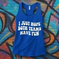 I Just Hope Both Teams Have Fun Gift Game Day Sports Fan Gift Women's Tank Top thumb 3