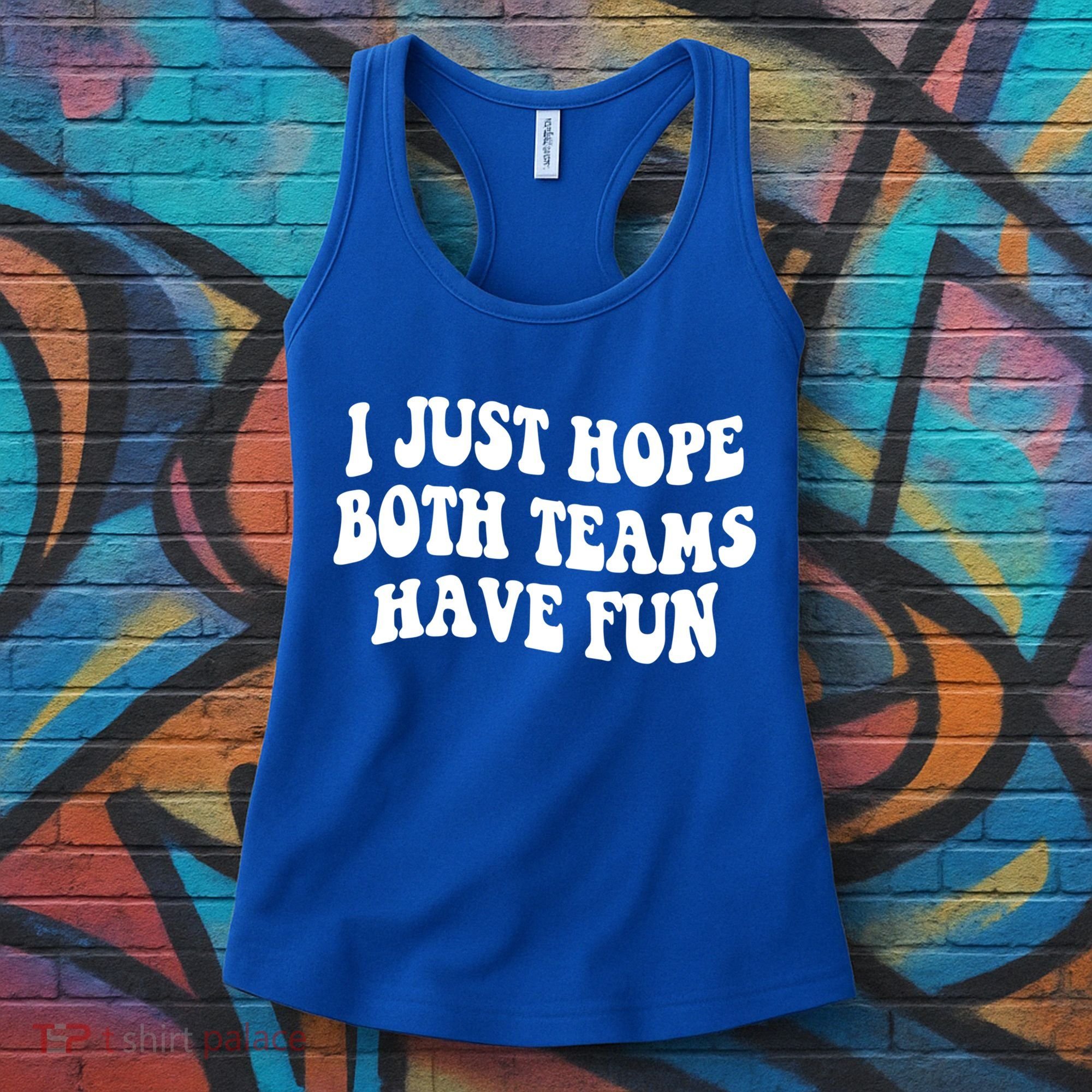 I Just Hope Both Teams Have Fun Gift Game Day Sports Fan Gift Women's Tank Top
